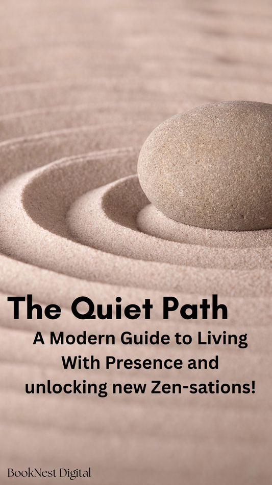 The Quiet Path - A Modern Guide to Living With Presence